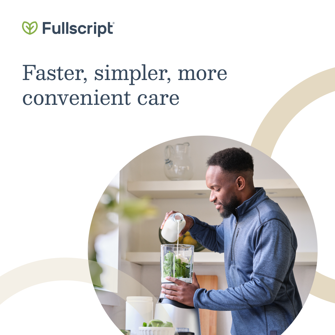 Faster, simpler, more convenient care with Fullscript